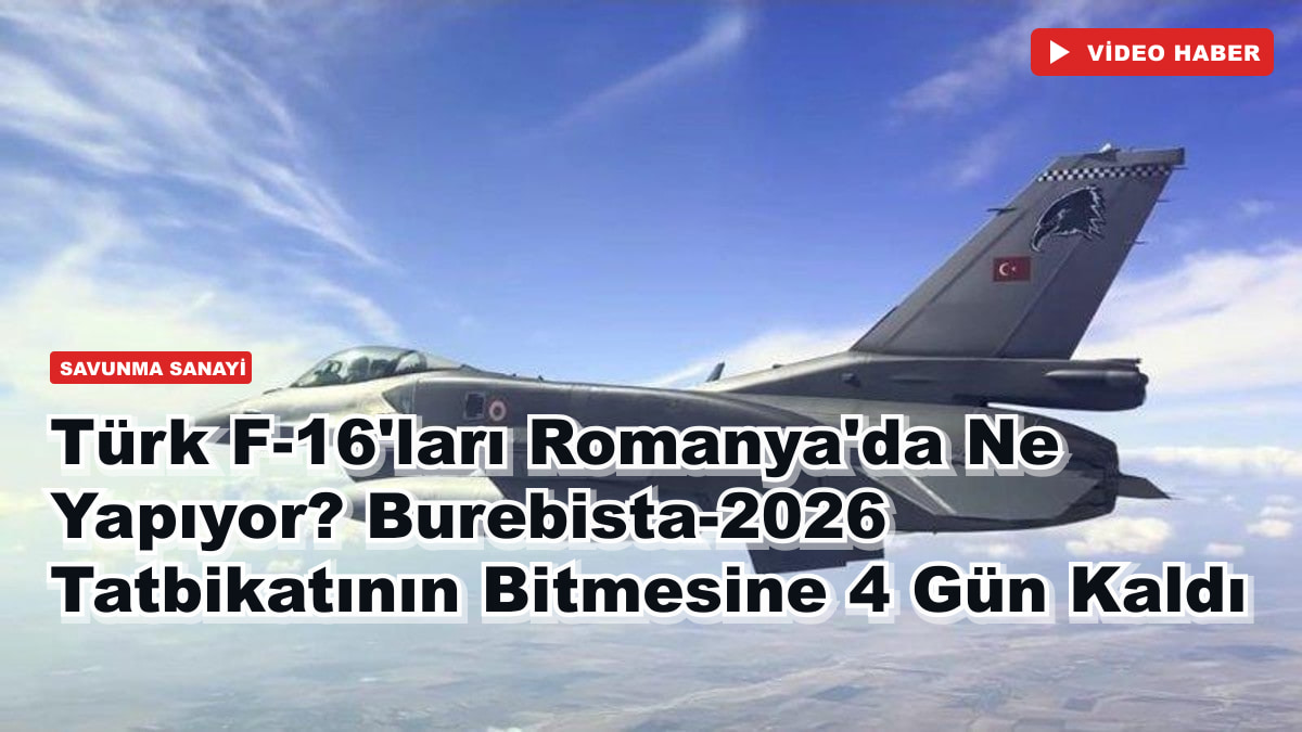 Türk F-16'ları Romanya'da Ne Yapıyor? Burebista-2026 Tatbikatının Bitmesine 4 Gün Kaldı