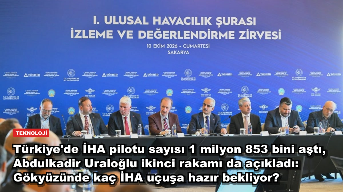 Türkiye'de İHA pilotu sayısı 1 milyon 853 bini aştı, Abdulkadir Uraloğlu ikinci rakamı da açıkladı: Gökyüzünde kaç İHA uçuşa hazır bekliyor?