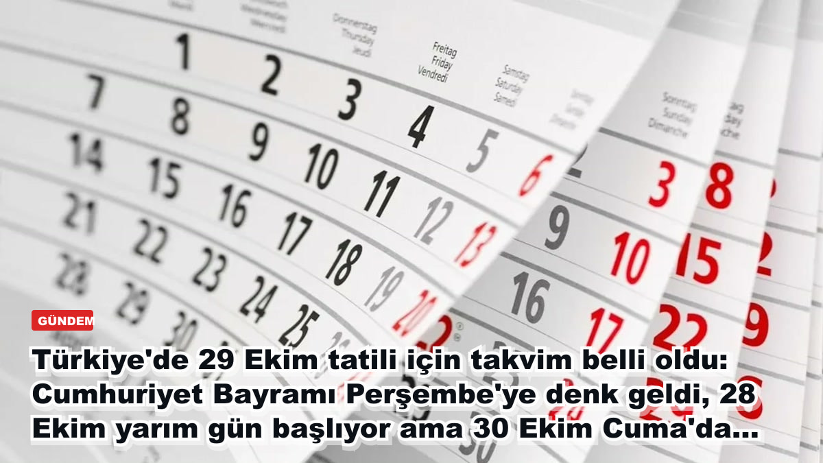 Türkiye'de 29 Ekim tatili için takvim belli oldu: Cumhuriyet Bayramı Perşembe'ye denk geldi, 28 Ekim yarım gün başlıyor ama 30 Ekim Cuma'da...