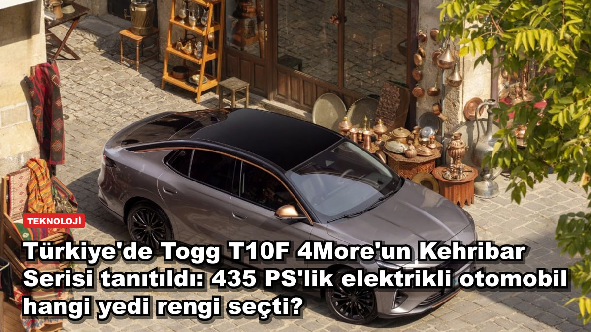 Türkiye'de Togg T10F 4More'un Kehribar Serisi tanıtıldı: 435 PS'lik otomobil hangi yedi renkle geliyor?