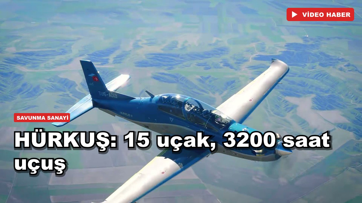 HÜRKUŞ: 15 uçak, 3200 saat uçuş
