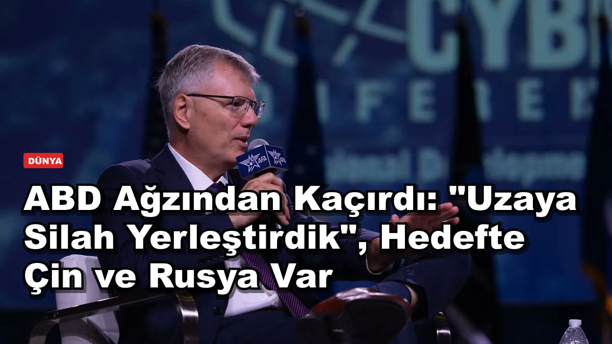 ABD Ağzından Kaçırdı: "Uzaya Silah Yerleştirdik", Hedefte Çin ve Rusya Var