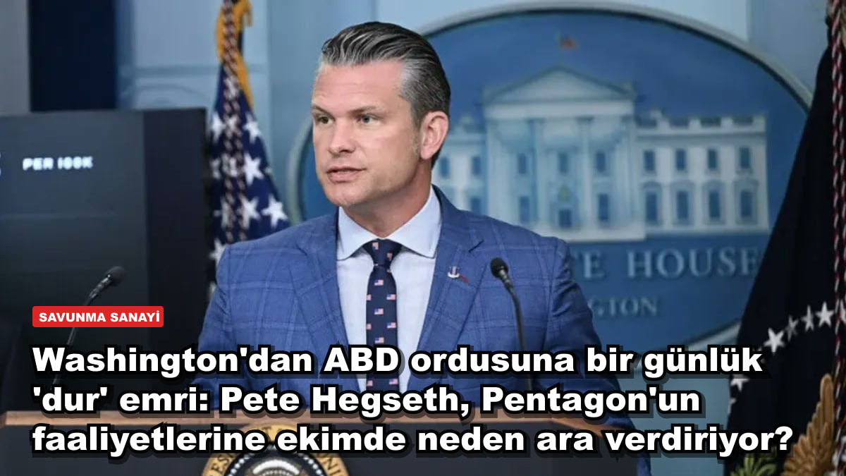 Washington'dan ABD ordusuna bir günlük 'dur' emri: Pete Hegseth, Pentagon'un faaliyetlerine ekimde neden ara verdiriyor?