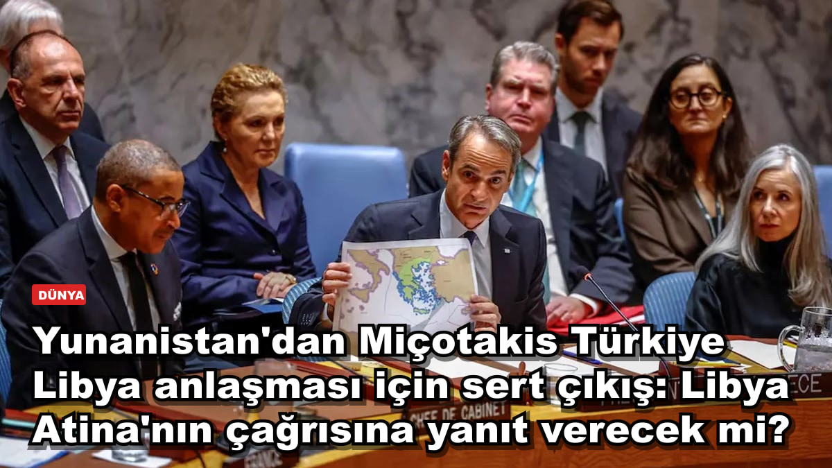 Yunanistan'dan Türkiye-Libya deniz yetki alanları anlaşmasına sert çıkış: Miçotakis Libya'ya ne çağrısı yaptı?