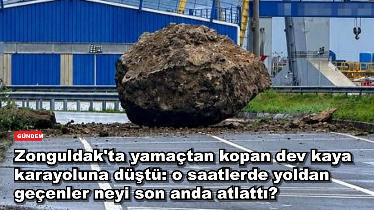 Zonguldak'ta yamaçtan kopan dev kaya karayoluna düştü: o saatlerde yoldan geçenler neyi son anda atlattı?